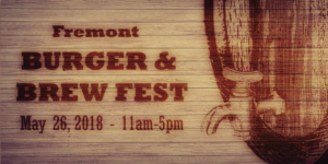 4th Annual Burger and Brew Fest @ Downtown Fremont - the Place to Be | Fremont | California | United States
